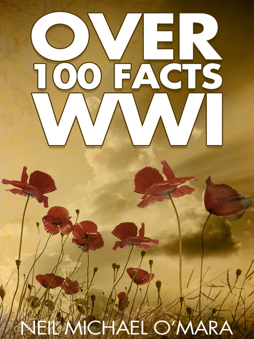 Title details for Over 100 Facts WW1 by Neil Michael O'Mara - Available